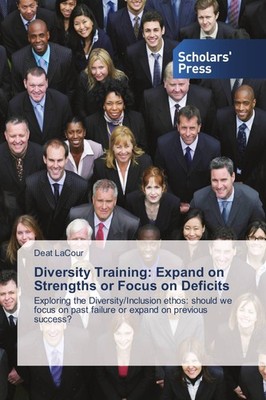 Diversity Training: Expand on Strengths or Focus on Deficits Deat Lacour