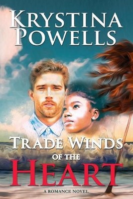 Trade Winds of the Heart: A Caribbean Romance Novel by Krystina Powells (English