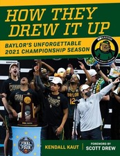 How They Drew It Up: Baylor's Unforgettable 2021 Championship Season by Kendall