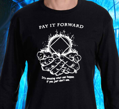 Narcotics Anonymous -  PAY IT FORWARD - Long Sleeve T-shirt  - S-3X 