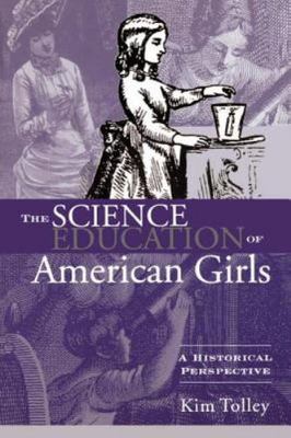 The Science Education of American Gir- paperback, 9780415934732, Kim Tolley, new