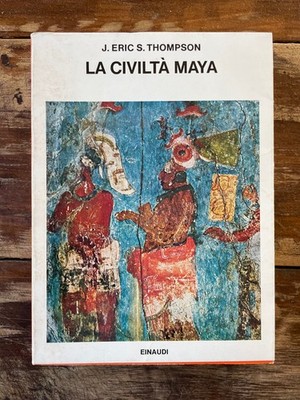 Die Maya Zivilisation - THOMPSON S. ERIC J. - Einaudi