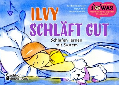 Ilvy schläft gut - Schlafen lernen mit System Kerstin Hödlmoser