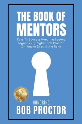 The Book Of Mentors - Honoring Legacy Legend Bob Proctor