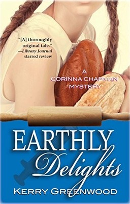 Earthly Delights: a Corinna Chapman Mystery by Greenwood, Kerry