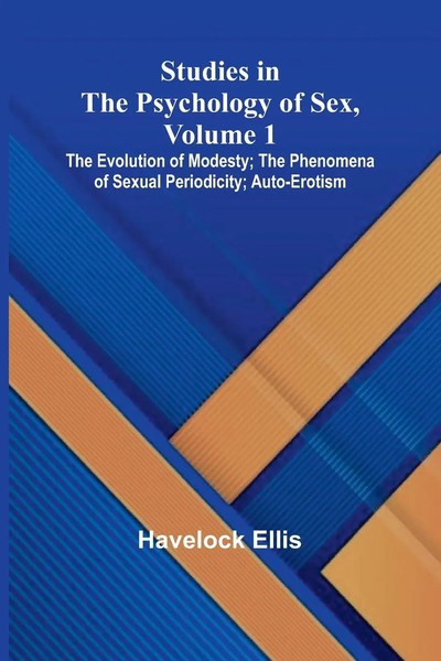 Studies In The Psychology Of Sex, Volume 1; The Evolution Of Modesty; The...-image