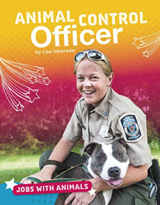 Animal Control Officer (Jobs with Animals) - Hardback NEW Harkrader, Lisa 01/01/