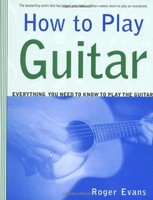 How To Play Guitar: Everything You Need To Know To Play The Guitar By Roger Evan on sale How To Play Guitar: Everything You Need To Know To Play The Guitar By Roger Evan on sale