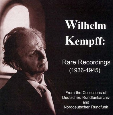 WILHELM KEMPFF WILHELM KEMPFF: RARE RECORDINGS (1936-1945) NEW CD