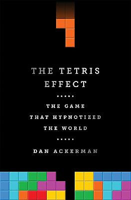 The Tetris Effect: The Game that Hypnotized the World By Dan Ackerman - New C...