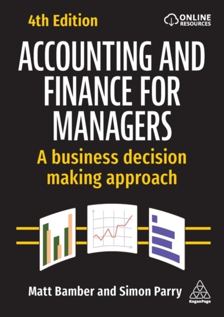 Accounting and Finance for Managers – A Business Decision Making Approach Bamber