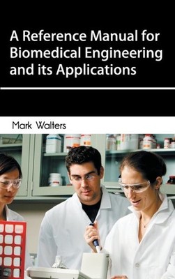 Reference Manual for Biomedical Engineering and Its Applications, Hardcover b...