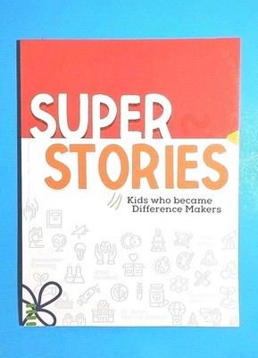 Super Stories Kids Who Became Difference Makers - Character Building READ INFO