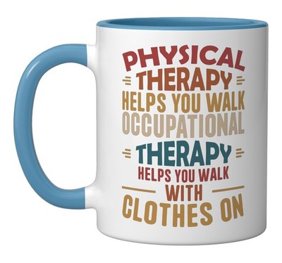 Physical Therapy Helps You Walk Occupational Therapy Funny Ceramic Mug, Blue/...
