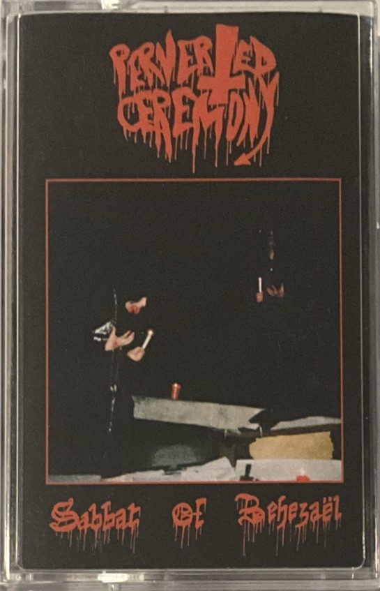 Perverted Ceremony - Sabbat of Behezaël Cassette 2017 Nuclear War