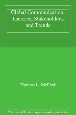 Global Communication: Theories, Stakeholders, and Trends,Thomas 