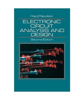 Electronic Circuit Analysis and Design, Gerold W. Neudeck, William H. Hayt, Hayt