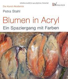 Blumen in Acryl: Ein Spaziergang mit Farben von Sta... | Buch | Zustand sehr gut - Stahl, Petra