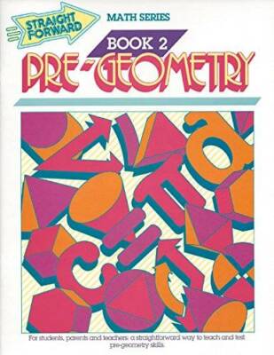 Pre-Geometry (Straight Forward Math Series, Book 2) (Advanced Straight Fo - GOOD