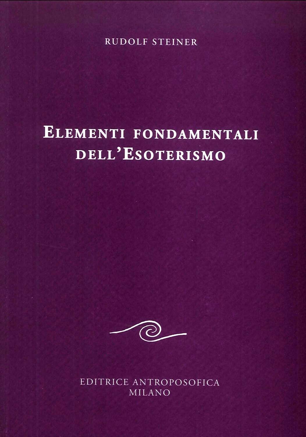 Libri Rudolf Steiner - Elementi Fondamentali Dell'esoterismo