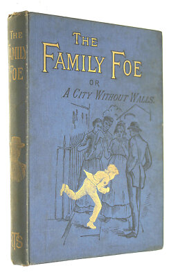 The Family Foe - Or A City Without Walls by Mrs S. Nugent Jackson