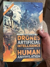 Drones, Artificial Intelligence the Coming Human Annihilation by Billy Crone