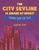 The City Skyline Is Awake At Night! Coloring Book For Teens Jupiter Kids Buch