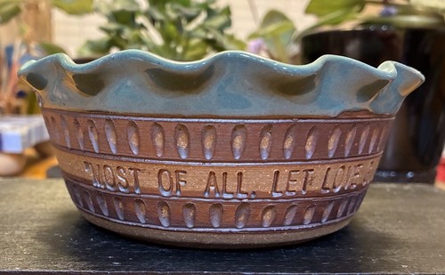 Down to Earth Pottery 6" Bowl “Most of all Let Love Guide Your Life” Col. 3:14