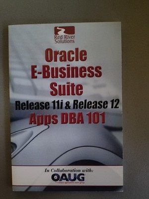Oracle e-Business Suite Release 11i & Release 12 Apps DBA 101 database 2012 R12