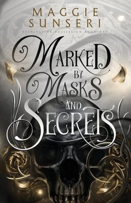 Marked by Masks and Secrets by Maggie Sunseri: New