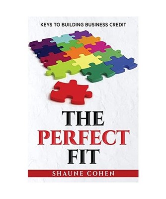 The Perfect Fit: Keys To Building Business Credit: Keys To Building Business Cre