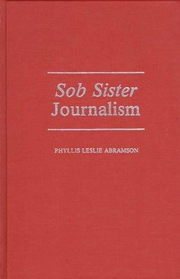 Abramson - Sob Sister Journalism - hardback or cased book - X555z