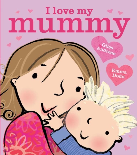 I Love My Mummy Board Book by Giles Andreae (Board book)