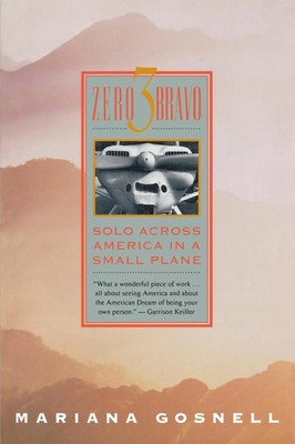 Zero Three Bravo Solo Across America in a Small Plane Mariana Gosnell Buch 1994