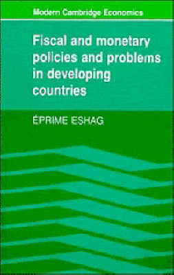 Fiscal and Monetary Policies and Problems in Developing Countries Eshag