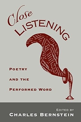 CLOSE LISTENING: POETRY AND THE PERFORMED WORD (W.E.B. DU By Charles Bernstein