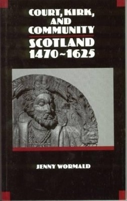 Court, Kirk and Community: Scotland, 1470-1625 (Ne... by Jenny Wormald Paperback