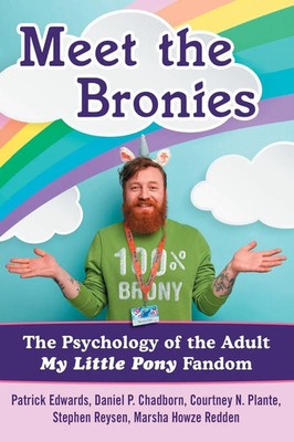 Meet the Bronies The Psychology of the Adult My Little Pony Fandom Taschenbuch