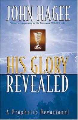 His Glory Revealed: A Devotional - John Hagee, 9780785269656, hardcover