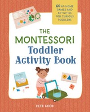 The Montessori Toddler Activity Book: 60 At-Home Games and Activities for - GOOD