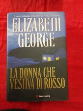 ELIZABETH GEORGE - LA DONNA CHE VESTIVA DI ROSSO - LONGANESI, 2009