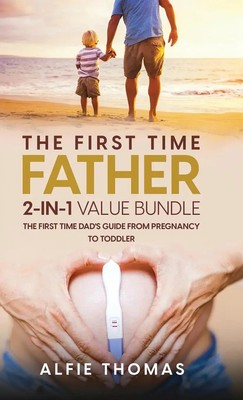 Alfie Thomas | THE FIRST TIME FATHER 2-IN 1 VALUE BUNDLE | Buch | Englisch