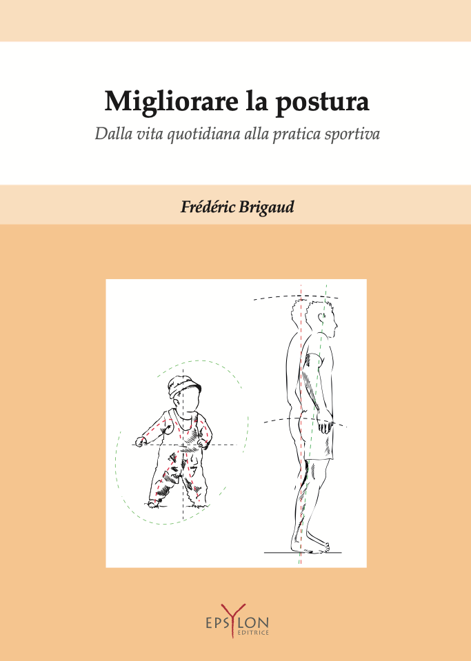 Libri Frederic Brigaud - Migliorare La Postura.Dalla Vita Quotidiana Alla Pratic