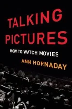 Talking Pictures: How to Watch Movies - Hardcover By Hornaday, Ann - VERY GOOD