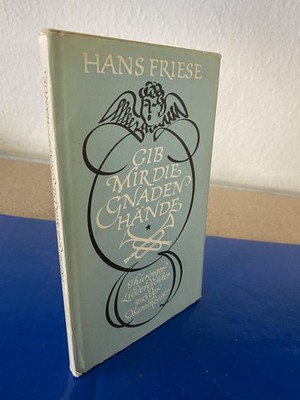 Gib mir die Gnadenhände - Thüringer Liederdichter aus der Barockzeit Friese, Han