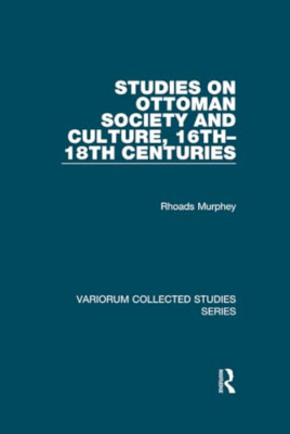 Studies on Ottoman Society and Culture, 16th-18th Centu -  NEW Rhoads Murphey 20