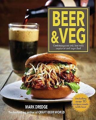 Beer and Veg: Combining Great Craft Beer with Vegetarian and Vegan Food by...
