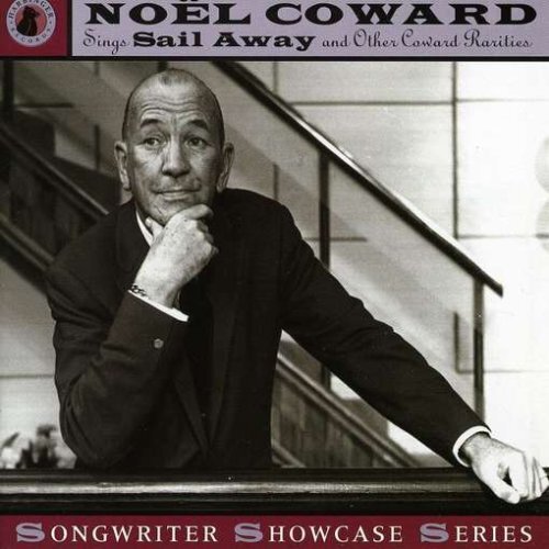 NOEL COWARD Noel Coward Sings Sail Away And Other Coward Rarities