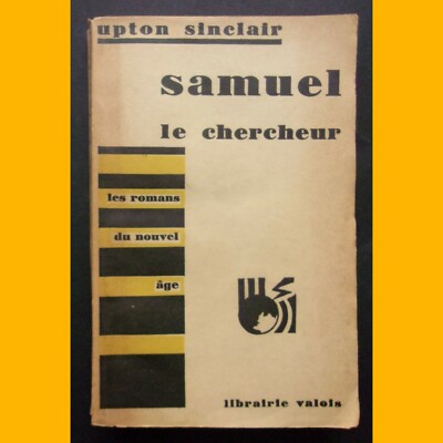 Die Romane des neuen Zeitalters SAMUEL DER FORSCHER Upton Sinclair 1931
