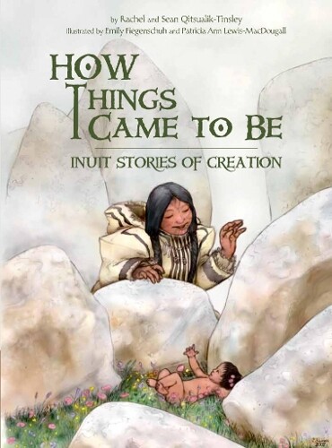 Thumbnail - Rachel Qitsualik-tinsley Sean Qitsualik-tinsl How Things Came To